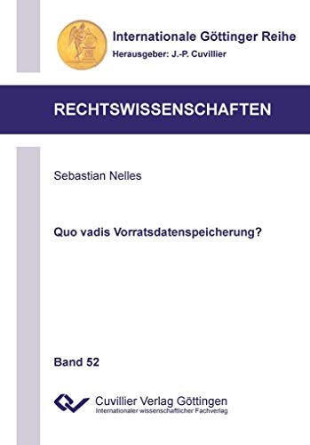 Quo vadis Vorratsdatenspeicherung? (Internationale Göttinger Reihe - Rechtswissenschaften) von Cuvillier Verlag