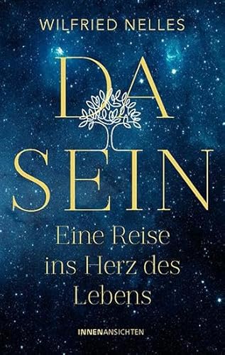 Dasein – Eine Reise ins Herz des Lebens von InnenAnsichten