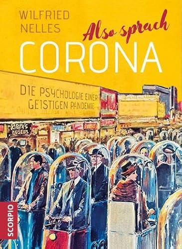 Also sprach Corona: Die Psychologie einer geistigen Pandemie von Scorpio Verlag