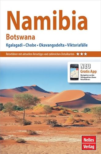 Nelles Guide Reiseführer Namibia - Botswana: Kgalagadi, Chobe, Okavangodelta, Viktoriafälle: Kgalagadi, Chobe, Okavangodelta, Viktoriafälle. Mit gratis Navigations-App