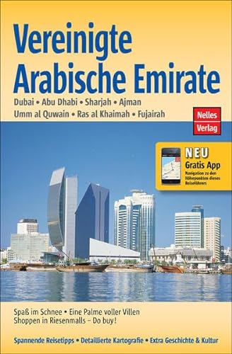 Vereinigte Arabische Emirate: Dubai, Abu Dhabi, Sharjah, Ajman, Umm al Quwain, Ras al Khaimah, Fujairah: Dubai, Abu Dhabi, Sharjah, Ajman, Umm al ... Mit gratis Navigations-App (Nelles Guide)