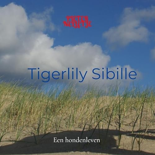 Tigerlily Sibille: Een hondenleven von Mijnbestseller.nl