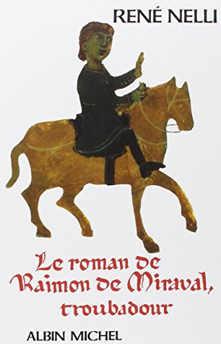 Le Roman de Raimon de Miraval, troubadour: Chants d'amour von ALBIN MICHEL