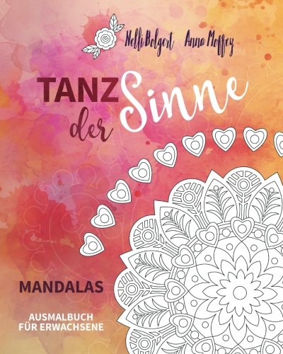 Tanz der Sinne - Mandalas: Ausmalbuch für Erwachsene von CreateSpace Independent Publishing Platform