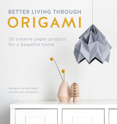 Better Living Through Origami: 20 Creative Paper Projects for a Beautiful Home von David & Charles