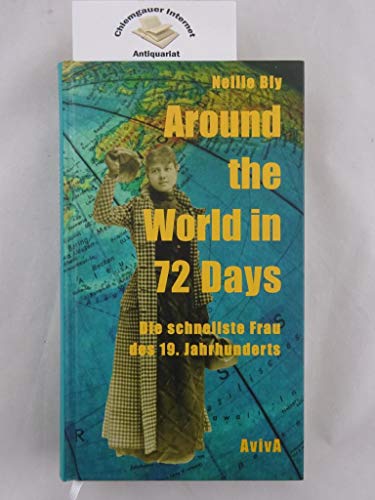 Around the World in 72 Days: Die schnellste Frau des 19. Jahrhunderts von Aviva