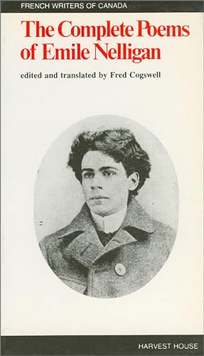 The Complete Poems of Emile Nelligan (French Writers of Canada)