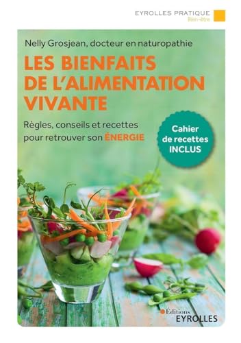 Les bienfaits de l'alimentation vivante: Règles, conseils et recettes pour retrouver son énergie von EYROLLES