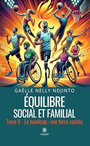 Équilibre social et familial - Tome II : Le handicap : une force cachée Équilibre social et familial - Tome II : Le handicap : une force cachée von LE LYS BLEU EDITIONS SAS