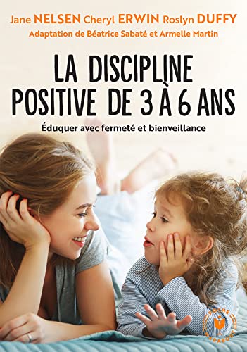 La discipline positive de 3 à 6 ans: Éduquer avec fermeté et bienveillance von MARABOUT
