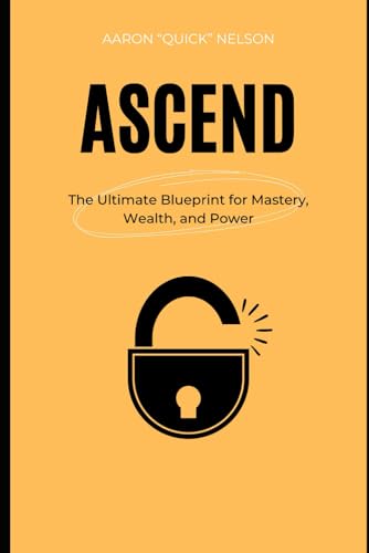 Ascend: The Ultimate Blueprint for Mastery, Wealth, and Power von Independently published