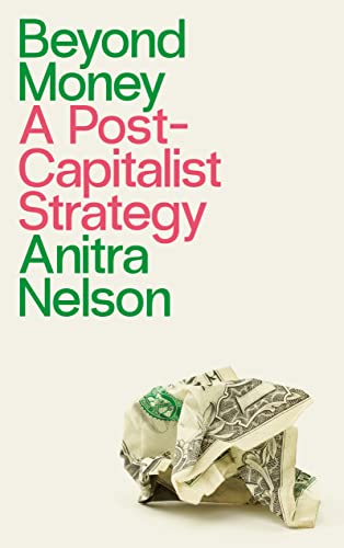 Beyond Money: A Postcapitalist Strategy Beyond Money: A Postcapitalist Strategy von Pluto Press