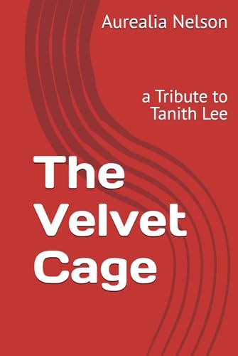 The Velvet Cage: a Tribute to Tanith Lee von Independently published