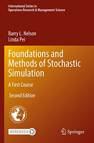 Foundations and Methods of Stochastic Simulation: A First Course (International Series in Operations Research & Management Science, Band 316)