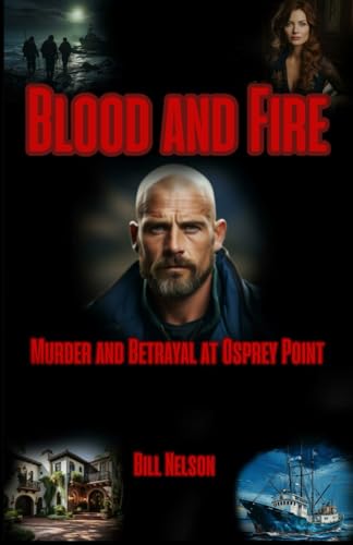 Blood and Fire: Murder and Betrayal at Osprey Point