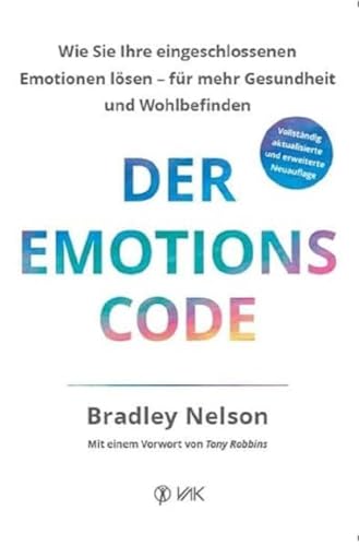 Der Emotionscode: Wie Sie Ihre eingeschlossenen Emotionen lösen für mehr Gesundheit und Wohlbefinden