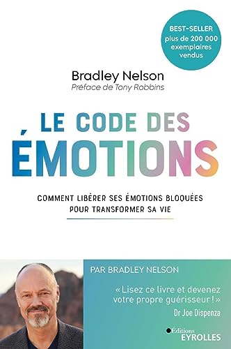 Le Code des émotions: Comment libérer ses émotions bloquées pour transformer sa vie