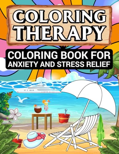 Coloring Therapy: Coloring book to relieve anxiety and stress. Calm the mind and energy after a stressful day. Perfect for anxiety and ADHD adults trying to melt the day away.