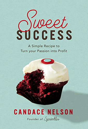 Sweet Success: A Simple Recipe to Turn your Passion into Profit von HarperCollins Leadership