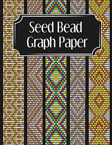 Seed Bead Graph Paper: Beading Graph Paper for designing your own unique bead patterns von Independently published
