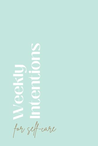 Weekly Intentions for Self Care Weekly Intentions for Self Care von Bowker Publishing Services