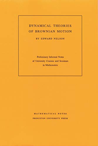 Dynamical Theories of Brownian Motion (Mathematical Notes (Princeton University Press))