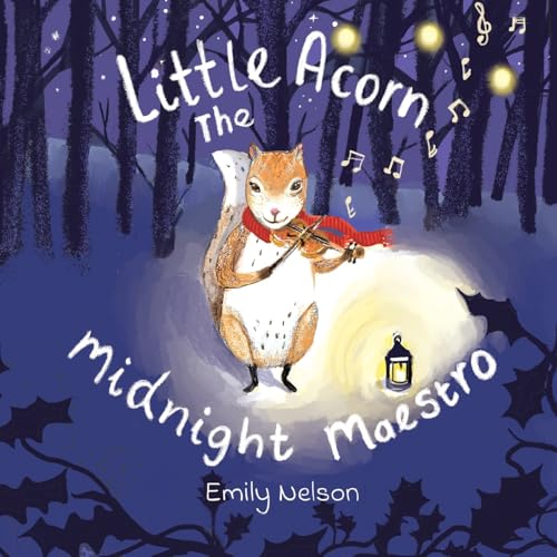 Little Acorn The Midnight Maestro: A Rhyming Tale of Woodland Animals and Little Acorn The Squirrel Who Could Play The Violin von Pink Pen Publishing