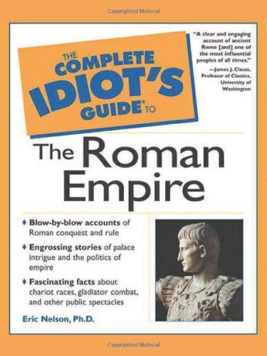 The Complete Idiot's Guide to the Roman Empire