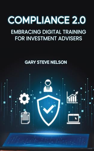 COMPLIANCE 2.0: Embracing Digital Training for Investment Advisers