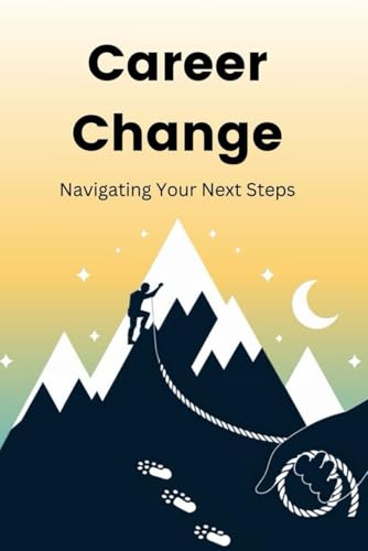 Career Change: Navigating Your Next Steps von Independently published