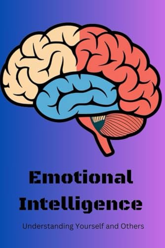 Emotional Intelligence: Understanding Yourself and Others von Independently published