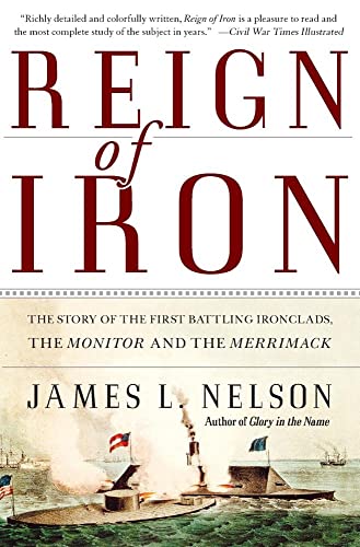 Reign of Iron: The Story of the First Battling Ironclads, the Monitor and the Merrimack von Harper Perennial