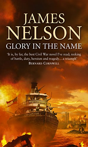 Glory In The Name: an exciting, bloody and dramatic naval adventure set during the US Civil War