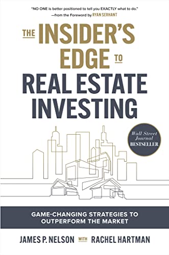 The Insider's Guide to Real Estate Investing: Game-Changing Strategies to Outperform the Market