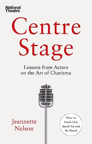 Centre Stage: Lessons from Actors on the Art of Charisma von Cornerstone Press