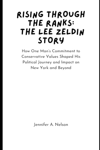 Rising Through the Ranks: The Lee Zeldin Story: How One Man’s Commitment to Conservative Values Shaped His Political Journey and Impact on New York ... of Trump’s 2024 Leadership, Band 1) Rising Through the Ranks: The Lee Zeldin Story: How One Man’s Commitment to Conservative Values Shaped His Political Journey and Impact on New York ... of Trump’s 2024 Leadership, Band 1) von Independently published