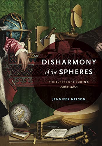 Disharmony of the Spheres: The Europe of Holbein’s Ambassadors