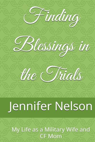 Finding Blessings in the Trials: My Life as a Military Wife and CF Mom von Independently published