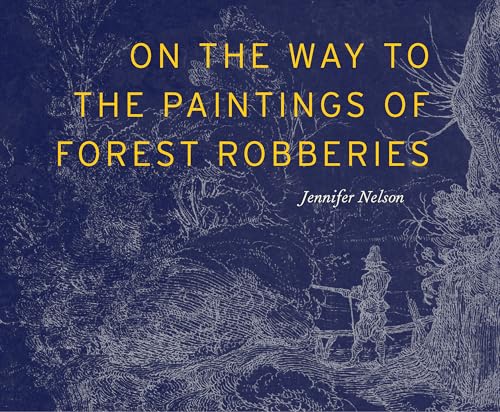 On the Way to the Paintings of Forest Robberies (Ottoline Prize in Poetry) von Fence Books