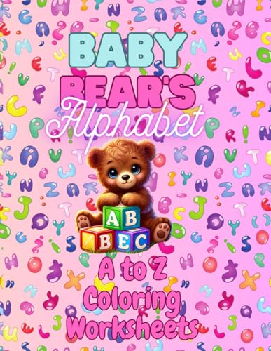 Baby Bear's Alphabet A to Z Coloring Worksheets von Independently published