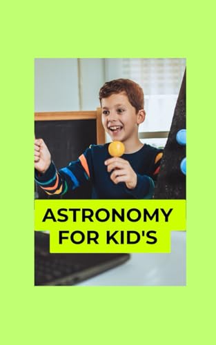 Astronomy for Kids: A Fun and Engaging Guide to Space, Stars, and the Universe von Independently published