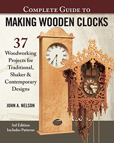 Complete Guide to Making Wood Clocks, 3rd Edition: 37 Woodworking Projects for Traditional, Shaker & Contemporary Designs von Fox Chapel Publishing