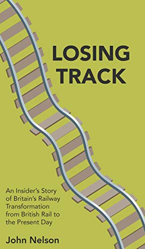 Losing Track: An Insider's Story of Britain's Railway Transformation from British Rail to the Present Day Losing Track: An Insider's Story of Britain's Railway Transformation from British Rail to the Present Day von New Generation Publishing