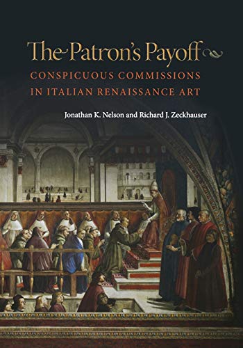 The Patron's Payoff: Conspicuous Commissions in Italian Renaissance Art von Princeton University Press