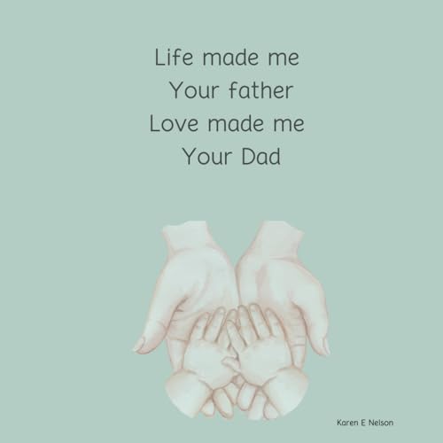 Life Made me Your Father, Love made me your Dad von Independently published