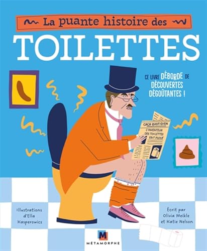 La puante histoire des toilettes: Ce livre déborde de découvertes dégoûtantes ! von METAMORPHE
