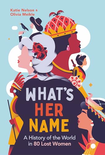 What's Her Name: A History of the World in 80 Lost Women