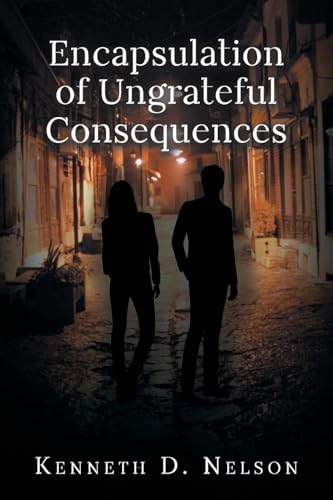 Encapsulation of Ungrateful Consequences von Fulton Books