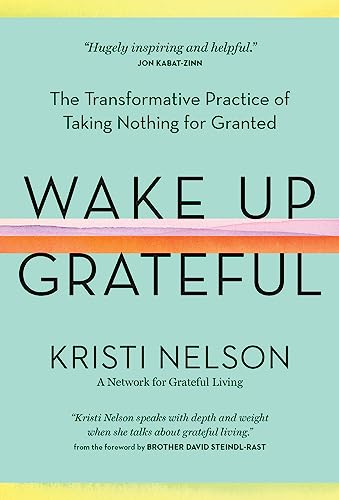 Wake Up Grateful: The Transformative Practice of Taking Nothing for Granted von Storey Publishing