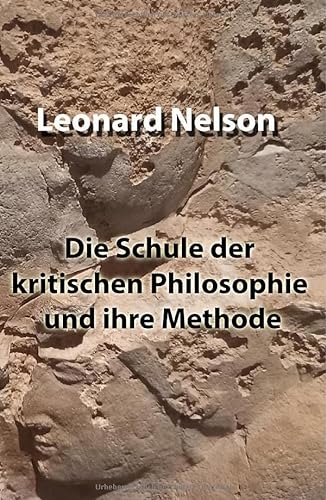 Die Schule der kritischen Philosophie und ihre Methode: DE